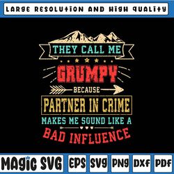 they call me grumpy partner in crime svg, funny father's day svg, partner in crime svg, father's day, digital download