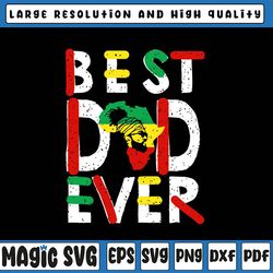 best dad ever svg african juneteenth svg, father's day svg, black father svg, father's day, digital download
