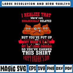 i realize that we're not biologically svg, happy father's day svg, father's day, digital download