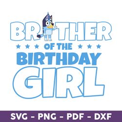 brother of the birthday girl svg, bluey birthday svg, bluey svg, png, pdf, dxf digital file - download file