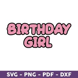 Birthday Girl Svg, Birthday Svg, Bluey Birthday Svg, Bluey Svg, Png, Pdf, Dxf Digital File - Download File