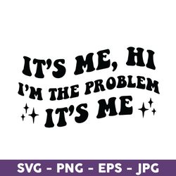 it's me, hi i'm the problem it's me svg, midnights swift svg, midnights svg - download file