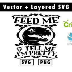 feed me and tell me i'm pretty  svg & png files for cricut machine , anime svg , manga svg , goku svg