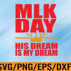 mlk day martin luther king his dream is my dream svg, eps, png, dxf, digital download