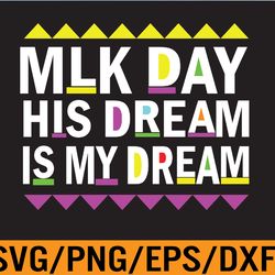 mlk day his dream is my dream black lives matter luther king svg, eps, png, dxf, digital download 101