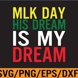 mlk day his dream is my dream black lives matter luther king svg, eps, png, dxf, digital download 103