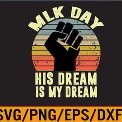 mlk day his dream is my dream black lives matter luther king svg, eps, png, dxf, digital download 104