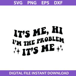 it's me, hi i'm the problem it's me svg, midnights svg png dxf eps digital file
