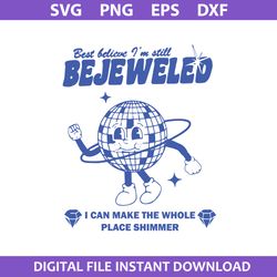 best believe i'm still bejeweled i can make the whole place shimmer, midnights svg, png dxf eps digital file