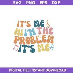 it's me, hi i'm the problem it's me sublimation svg, midnights svg, png dxf eps digital file