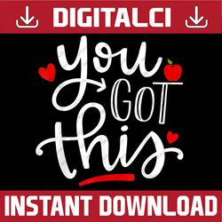 you got this funny teacher student testing day last day of school png sublimation design
