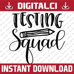 testing squad test day encouragement teacher last day of school png sublimation design