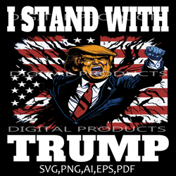 i stand with donald trump digital file svg,png,ai,eps,pdf files sublimation digital file