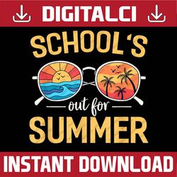 Schools Out For Summer Funny Happy Last Day of School Last Day Of School PNG Sublimation Design
