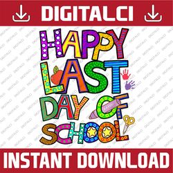 happy last day of school for teacher student summer vacation last day of school png sublimation design