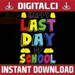 happy last day of school students and teachers funny last day of school png sublimation design