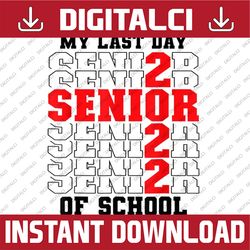 proud graduated 2022 my last day of school senior 2022 last day of school png sublimation design
