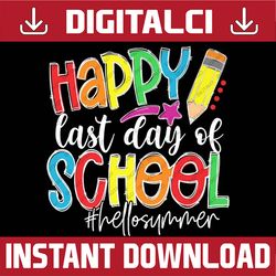 happy last day of school teacher kids graduation last day of school png sublimation design