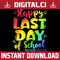 Happy Last Day Of School Bus Driver Life Summer Last Day Of School PNG Sublimation Design