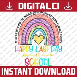 Happy Last Day Of School Teacher Rainbow Graduation Grad Last Day Of School PNG Sublimation Design