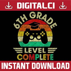 6th Grade Graduation Level Complete Video Games Teen Boys Last Day Of School PNG Sublimation Design