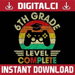 6th grade graduation level complete video games teen boys last day of school png sublimation design