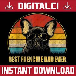 vintage best frenchie dad ever dog lover for father's day best dad daddy father's day happy father's day png sublimation