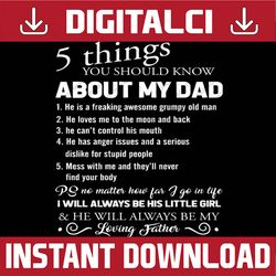 5 things you should know about my dad father's day best dad daddy father's day happy father's day png sublimation