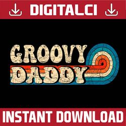 groovy daddy 70s aesthetic nostalgia 1970's retro dad best dad daddy father's day happy father's day png sublimation