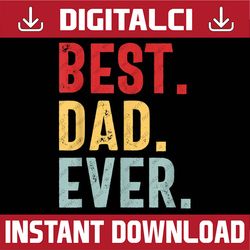 retro vintage best dad ever funny fathers day best dad daddy father's day happy father's day png sublimation