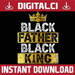 father's day black father black king african american dad best dad daddy father's day happy father's day png sublimation