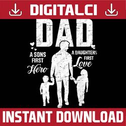 dad sons first hero daughters love for father's day best dad daddy father's day happy father's day png sublimation