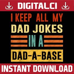 i keep all my dad jokes in a dad a base father's day men best dad daddy father's day happy father's day png sublimation