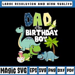 daddy dinosaur dad of the birthday boy dad and son matching png, father's day, digital download