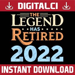 retirement funny legend has retired since 2022 daddy mommy best dad daddy father's day happy father's day png sublimatio