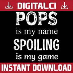 pops is my name special grandpa grandfather best dad daddy father's day happy father's day png sublimation