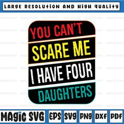 you can't scare me i have four daughters a son svg png, my son, love son , father's day, digital download