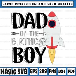 birthday svg, dad of the birthday boy,  rocket to the moon space theme father svg, father's day, digital download