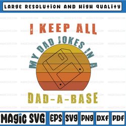 i keep all my dad jokes in a dad-a-base png digital file, funny dad jokes, father's day, digital download