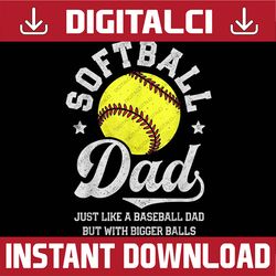 softball like a baseball but with bigger balls father's day best dad daddy father's day happy father's day png sublimati