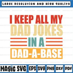 i keep all my dad jokes in a dad-a-base svg, new dad svg, dad svg, daddy svg, father's day, digital download