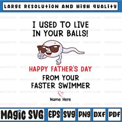 Personalized Name I Used To Live In Your Balls Happy Father's Day, Father's Day, Digital Download