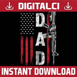 proud dad daddy gun rights ar-15 american flag father's day best dad daddy father's day happy father's day png sublimati