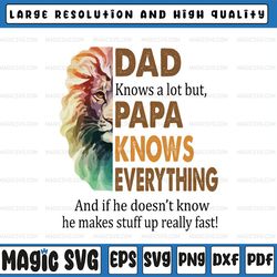 Dad Knows A Lot But Papa Knows Everything Png, Best Dad Ever Png, Father's Day, Digital Download