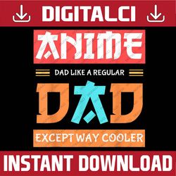 funny japanese anime father's day anime dad only way cooler best dad daddy father's day happy father's day png sublimati