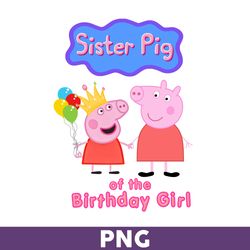 sister pig of the birthday girl png, girl birthday png, peppa pig png, cute peppa pig princess png - download