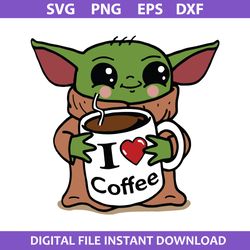 yoda i coffee svg, baby yoda svg, star wars svg, marvel svg, png dxf eps file