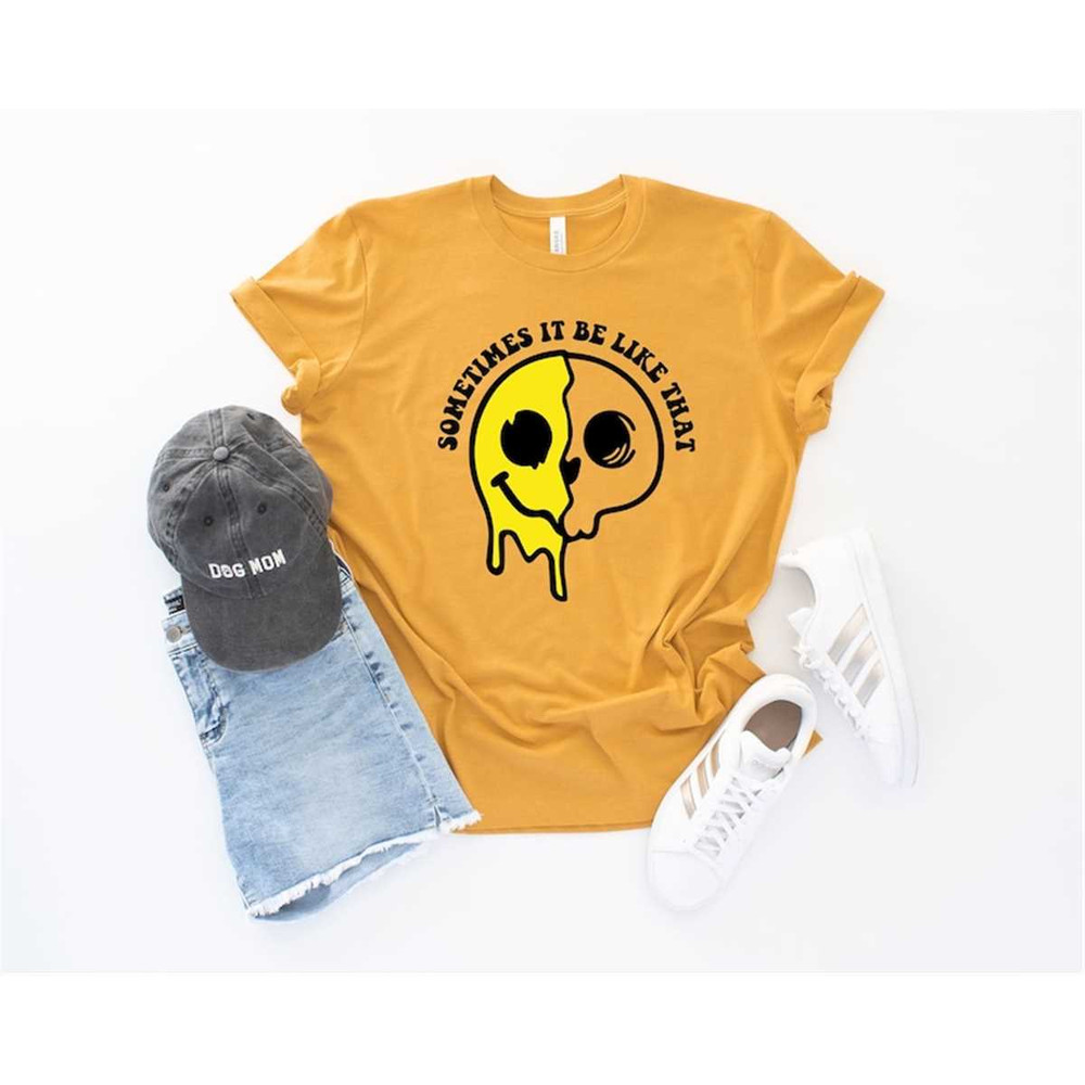 MR-442023231657-sometimes-it-be-like-that-shirt-melted-smiley-face-shirt-image-1.jpg