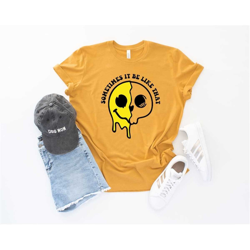 MR-442023231657-sometimes-it-be-like-that-shirt-melted-smiley-face-shirt-image-1.jpg