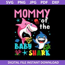 mommy of the baby shark svg, baby shark svg, mom shark svg, png jpg pdf dxf digital file